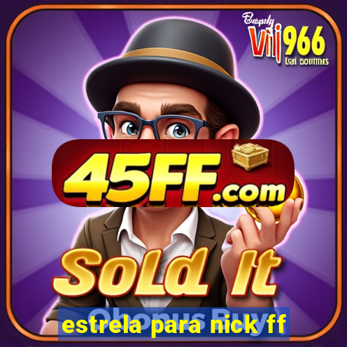 estrela para nick ff